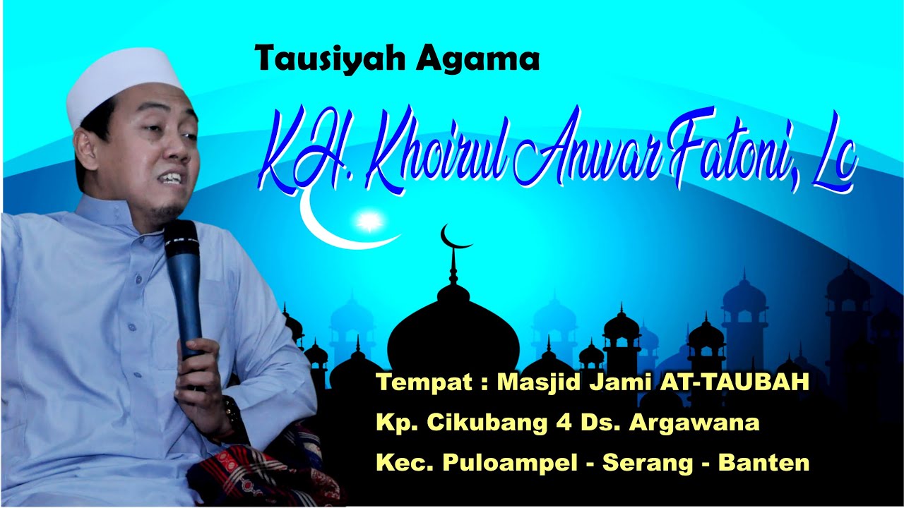 TERBARU TAUSIYAH KH. KHOIRUL ANWAR FATHONI,Lc DARI CILEGON - BANTEN