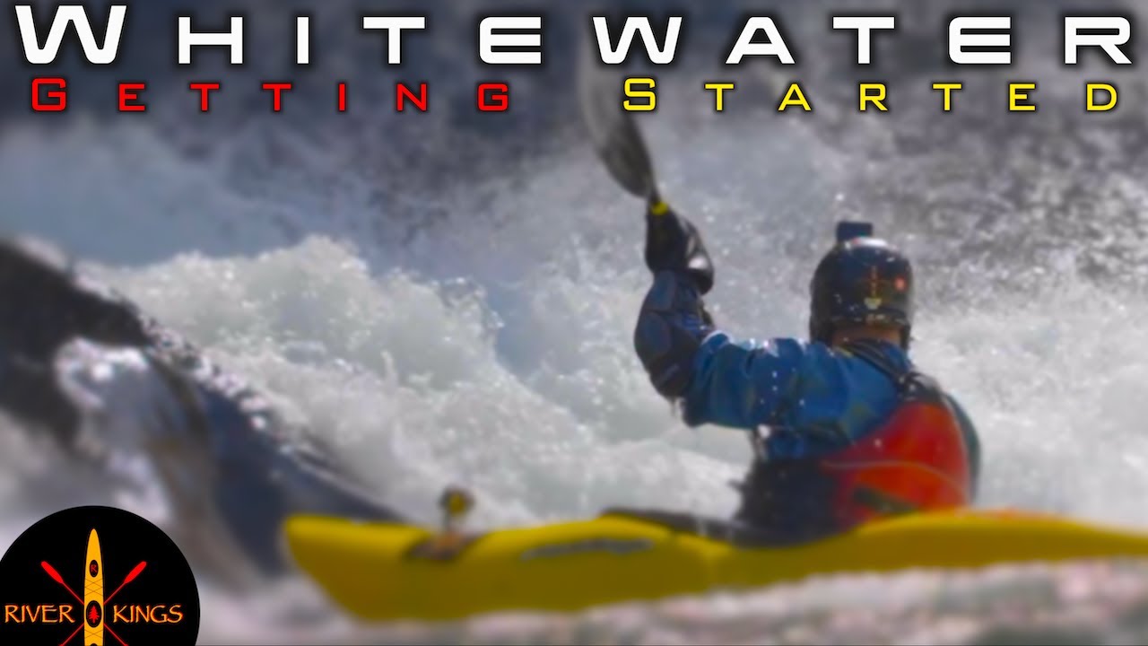 Getting Started in Whitewater Kayaking
