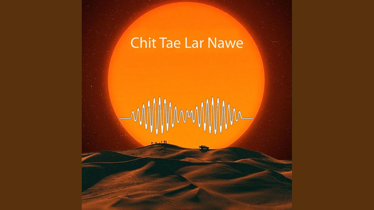 Chit Tae Lar Nawe