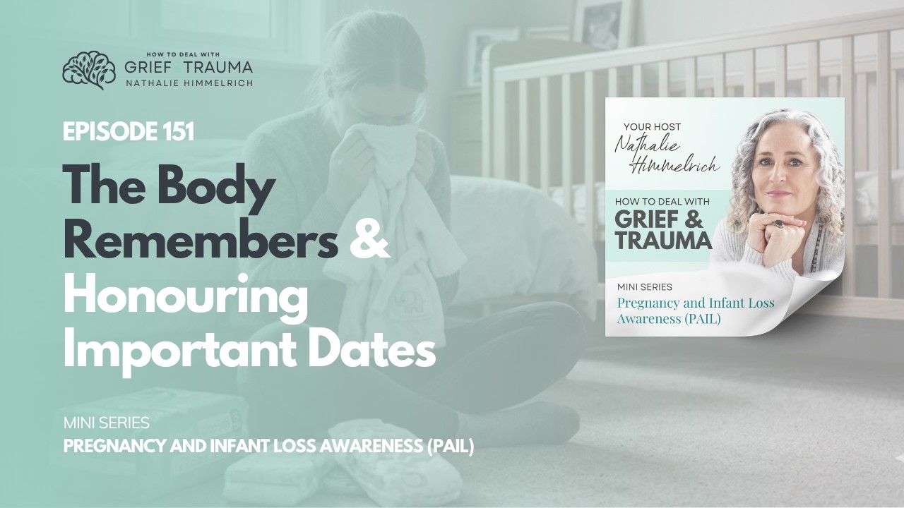 151 PAIL Mini Series | The Body Remembers & Honoring Important Dates