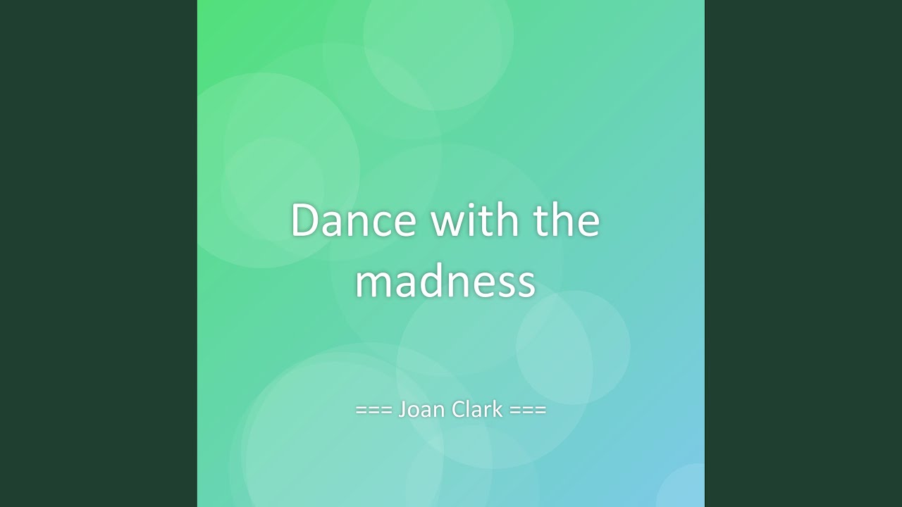 Dance with the madness