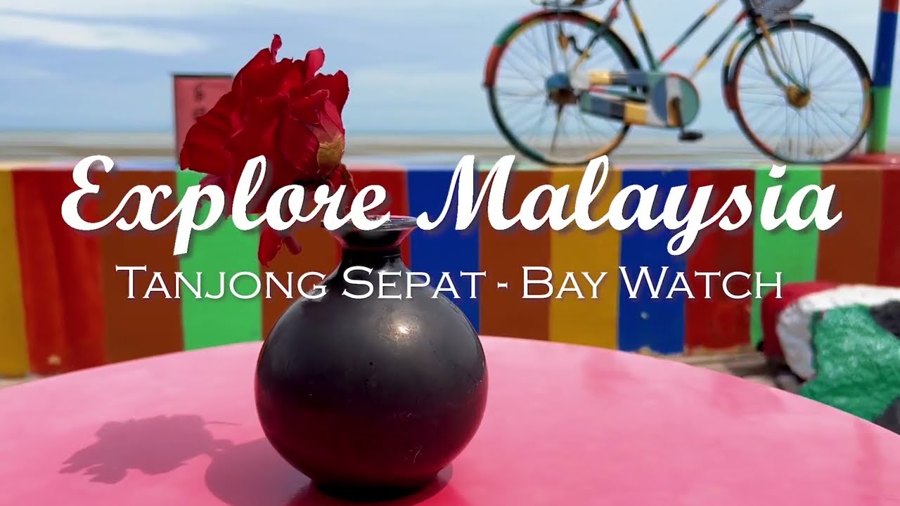 Bay Watch, 😃😃 Tanjong Sepat, Sepang - Explore Malaysia 🇲🇾