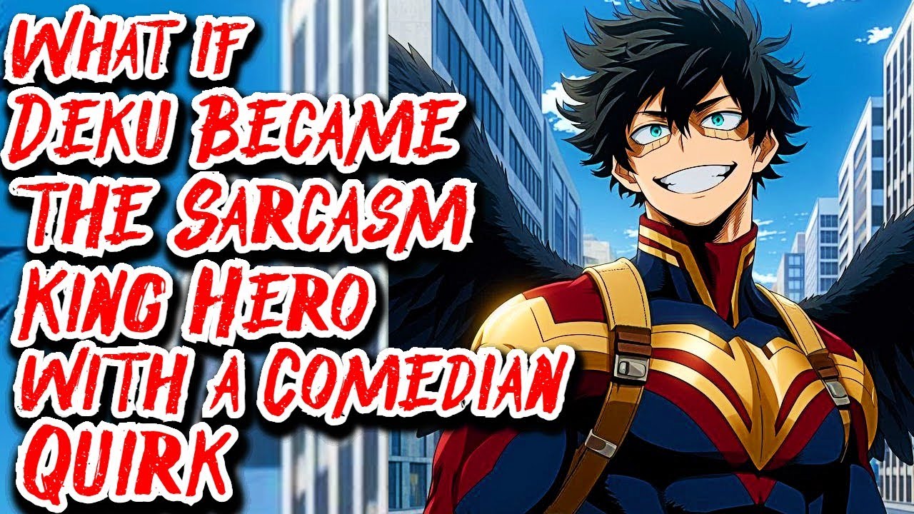 What if Deku Became The Sarcasm King Hero with a Comedian Quirk | Movie | Au.@LuisAng2234V