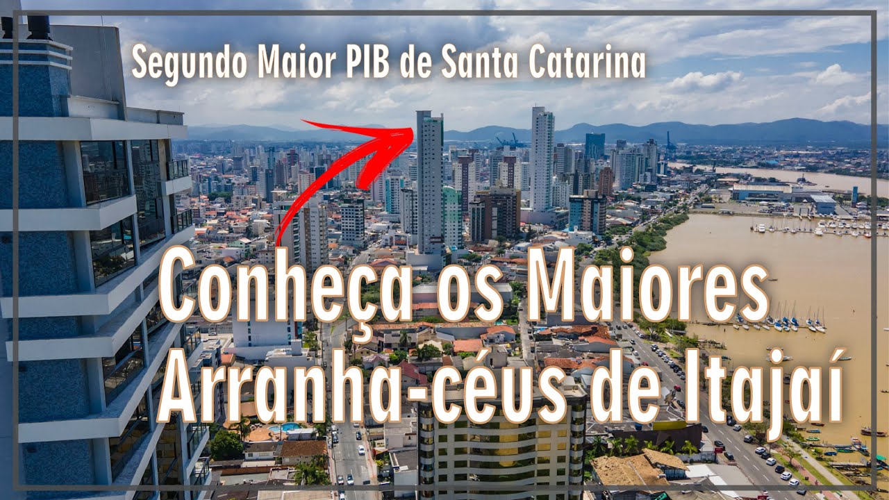 Conheça os Maiores Arranha-céus de Itajaí - Segundo Maior PIB de Santa Catarina