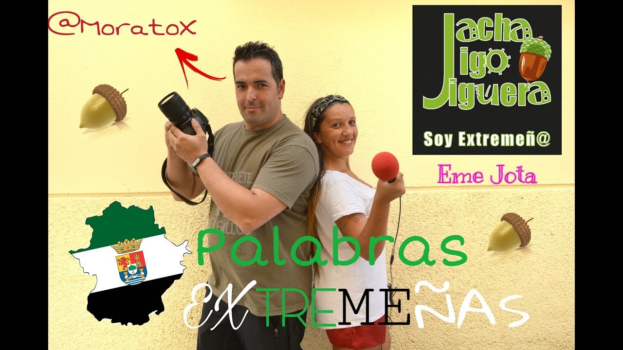 Palabras Extremeñas - Primera parte - Valencia de Alcántara/Eme Jota