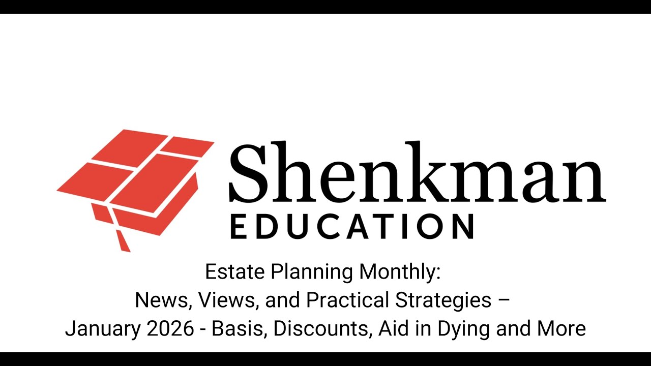 Estate Planning Monthly: News, Views, and Practical Strategies – January 2026 Webinar