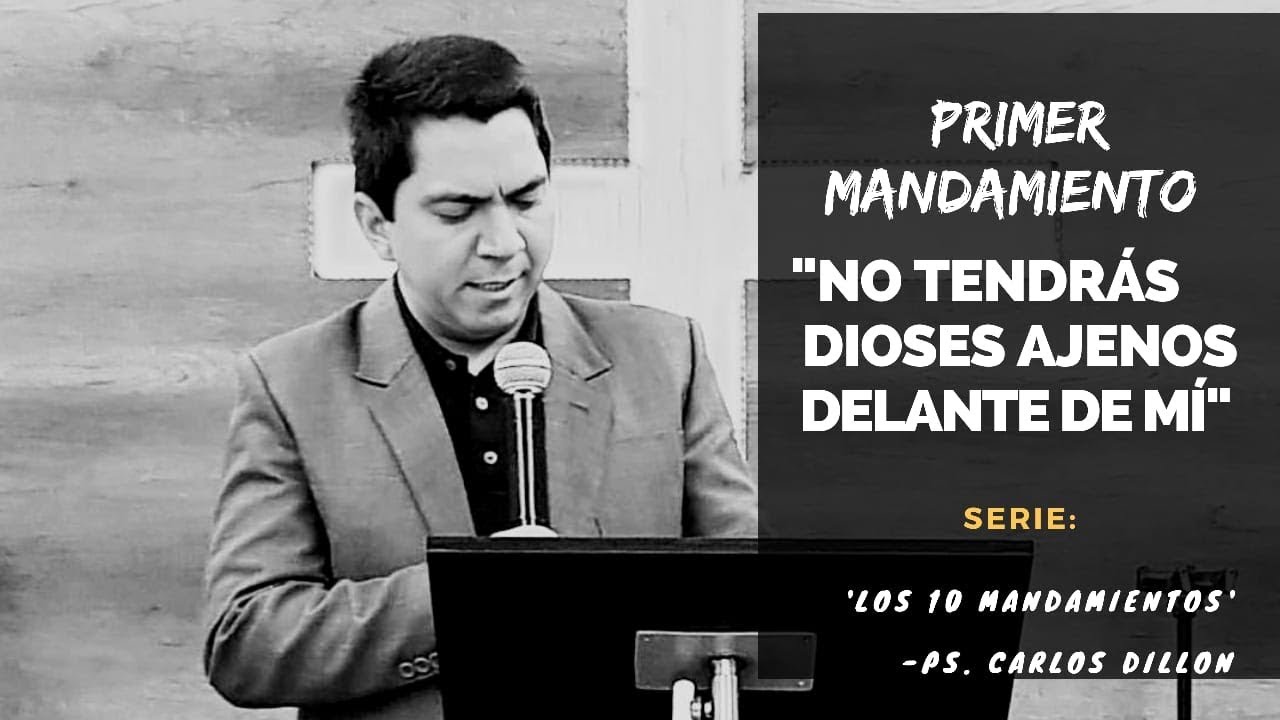 Primer mandamiento | No tendrás dioses ajenos delante de mi | Pastor Carlos Dillon