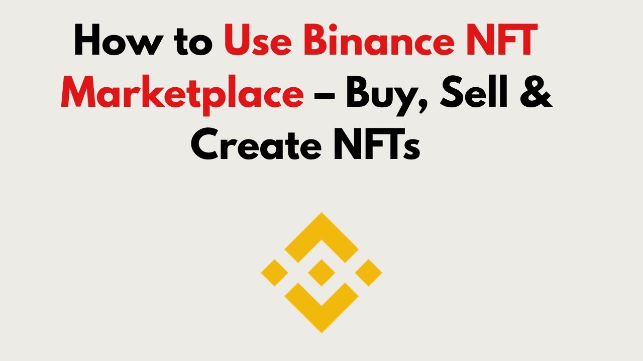 How to Use Binance NFT Marketplace 2026 &ndash; Buy, Sell & Create NFTs