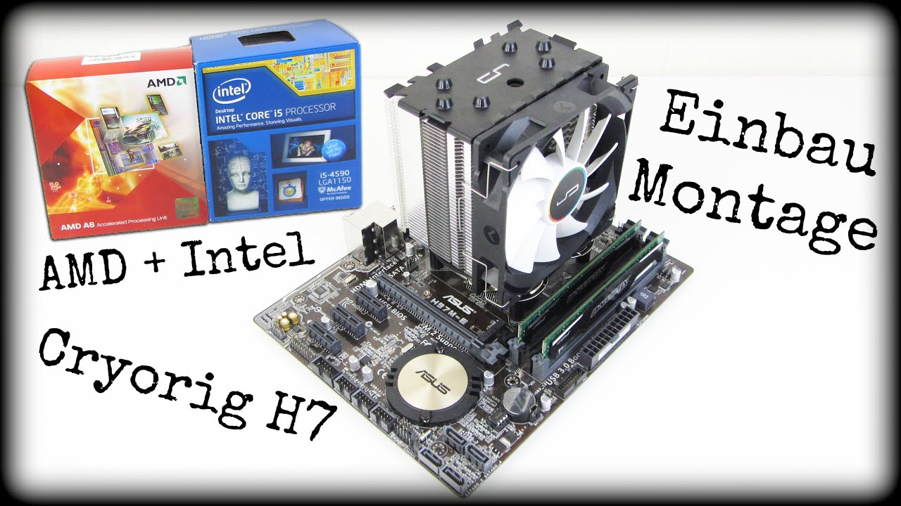 CRYORIG H7 - EINBAU / INSTALLATION - Intel + AMD