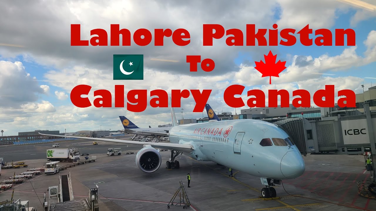 Lahore Pakistan to Calgary Canada Part 1 Back in May 2022