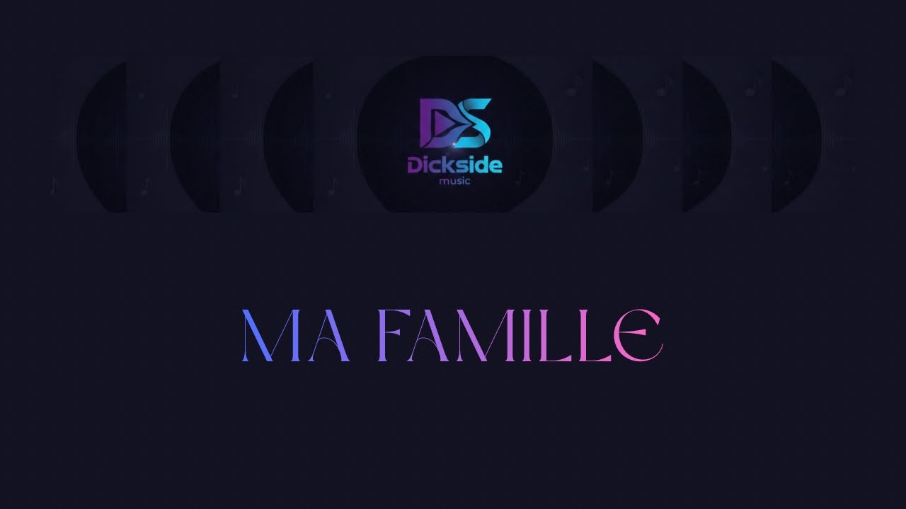 DICKSIDE MUSIC - Ma famille (AUDIO OFFICIEL)