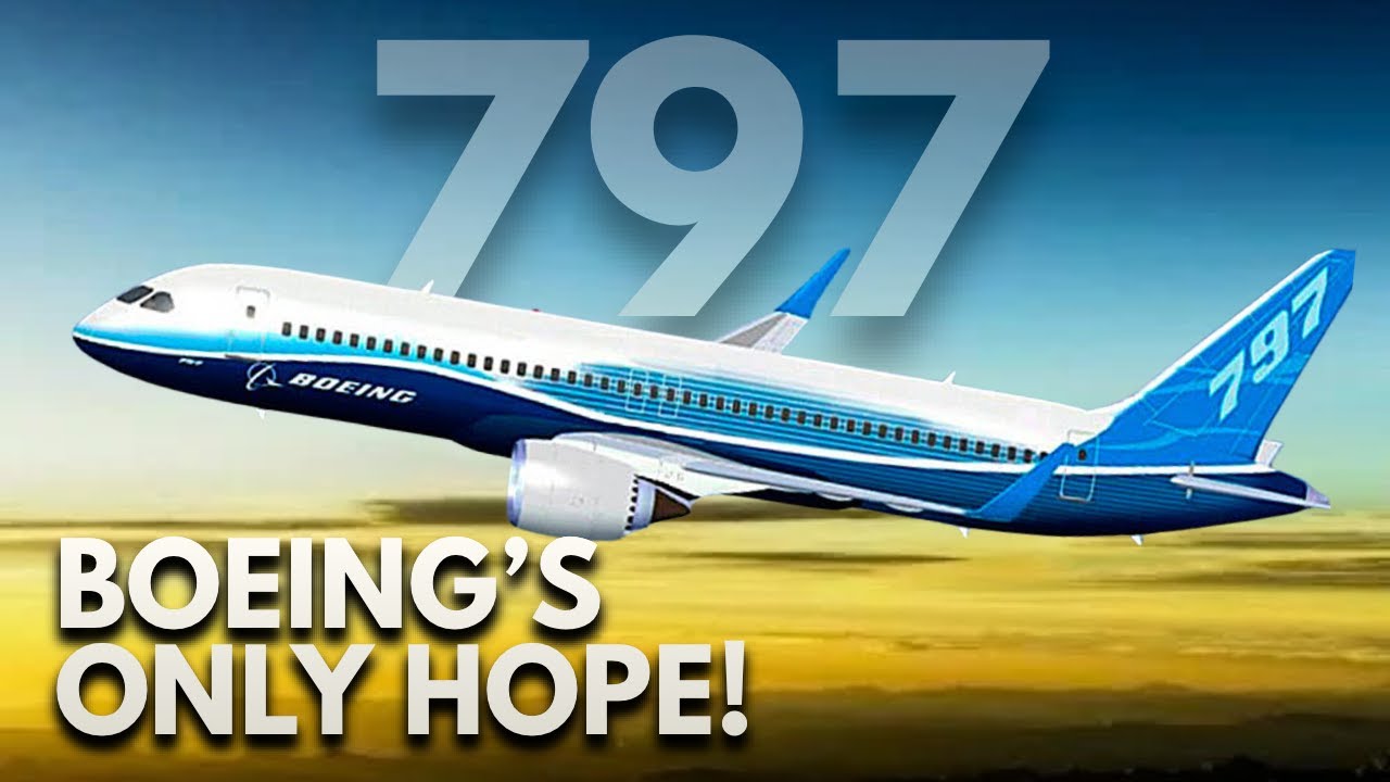 Why Boeing Desperately Needs The 797!