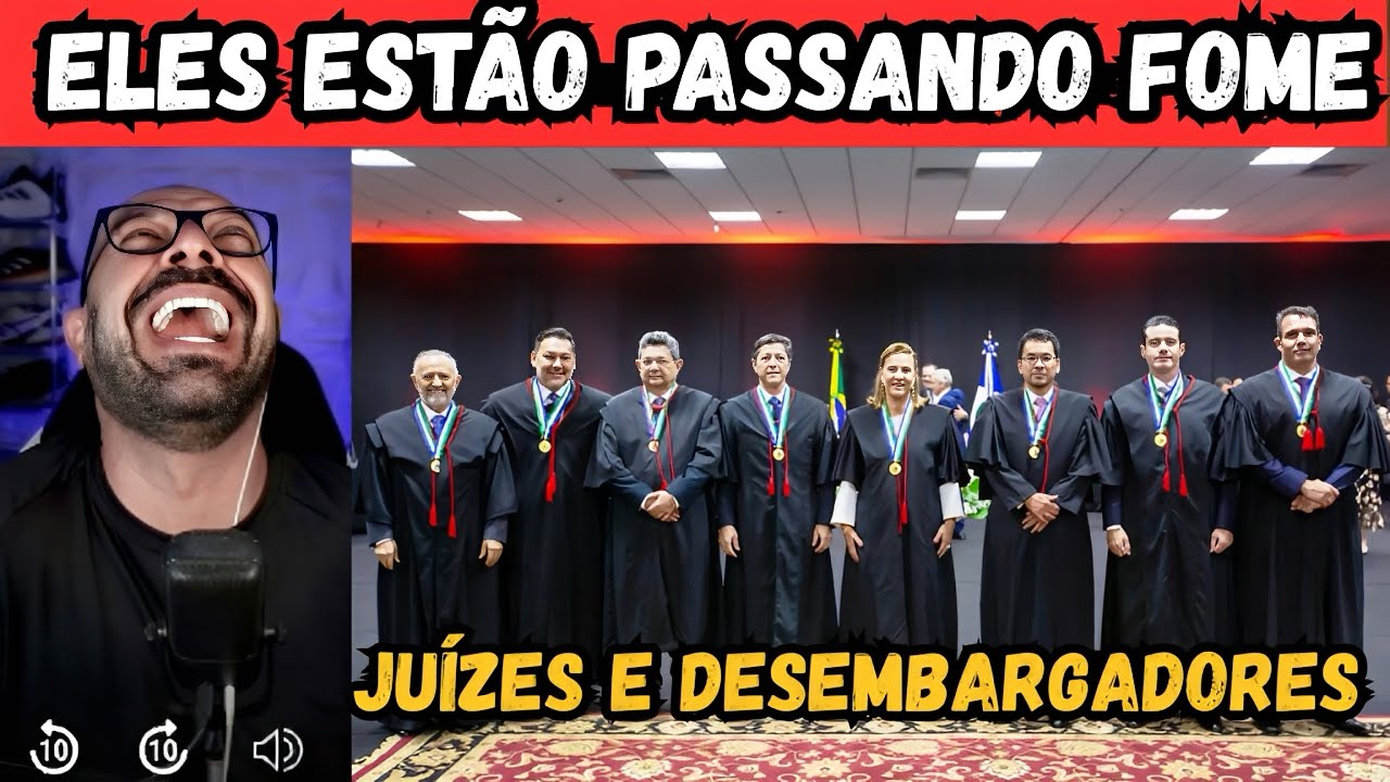 Juízes e desembargadores estão passando fome no Brasil.