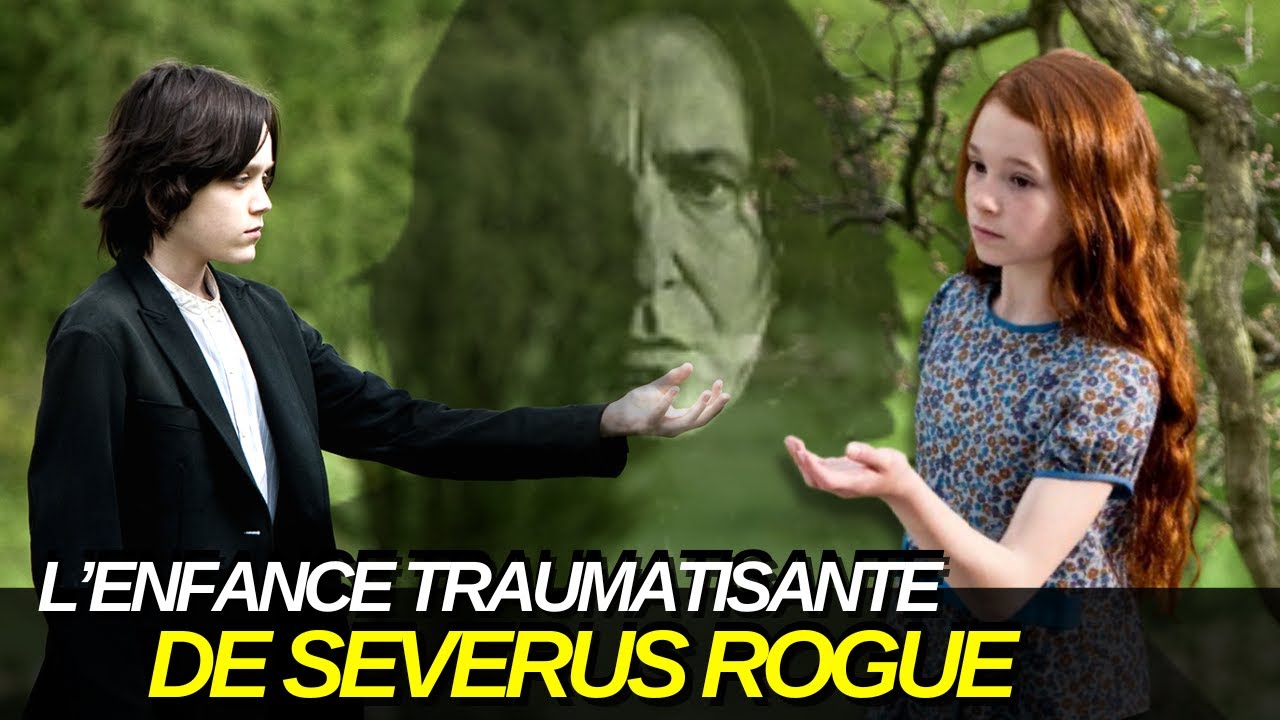 SEVERUS ROGUE : UNE ENFANCE TRAUMATISANTE (1/5)