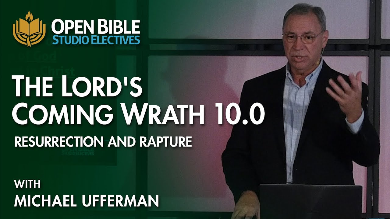 Studio Electives - The Lord's Coming Wrath 10.0 - Resurrection and Rapture with Michael Ufferman