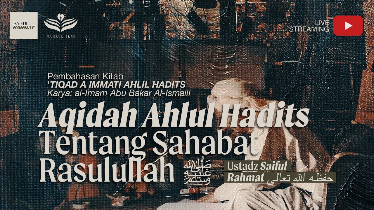 2. Aqidah Ahlul Hadits Tentang Sahabat Rasulullah - Ustadz Saiful Rahmat حفظه الله تعالى