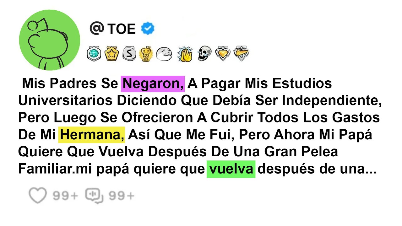 Mis Padres Se Negaron, A Pagar Mis Estudios Universitarios Diciendo Que Debía Ser Independiente...