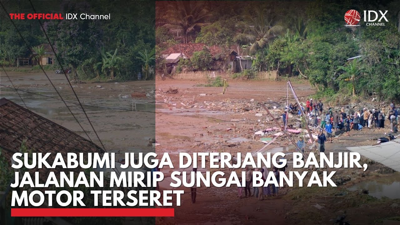 Sukabumi Juga Diterjang Banjir, Jalanan Mirip Sungai Banyak Motor Terseret | IDXC UPDATE
