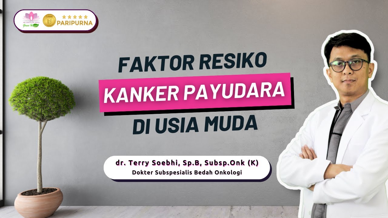 Kanker Payudara di Usia Muda ?? | RS Onkologi Solo - dr. Terry Soebhi, Sp.B, Subsp.Onk (K)