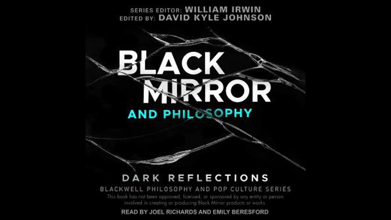 Black Mirror and Philosophy: Dark Reflections - David Kyle Johnson (editor)