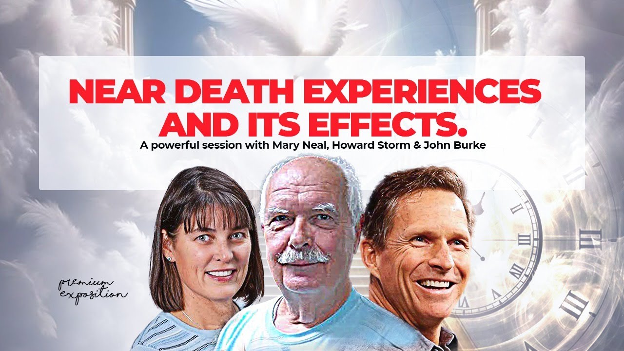 Near Death Experiences: Howard Storm, Mary Neal and John Burke