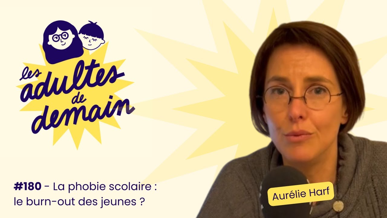 La phobie scolaire : le burn-out des jeunes ? - Aurélie Harf - #180
