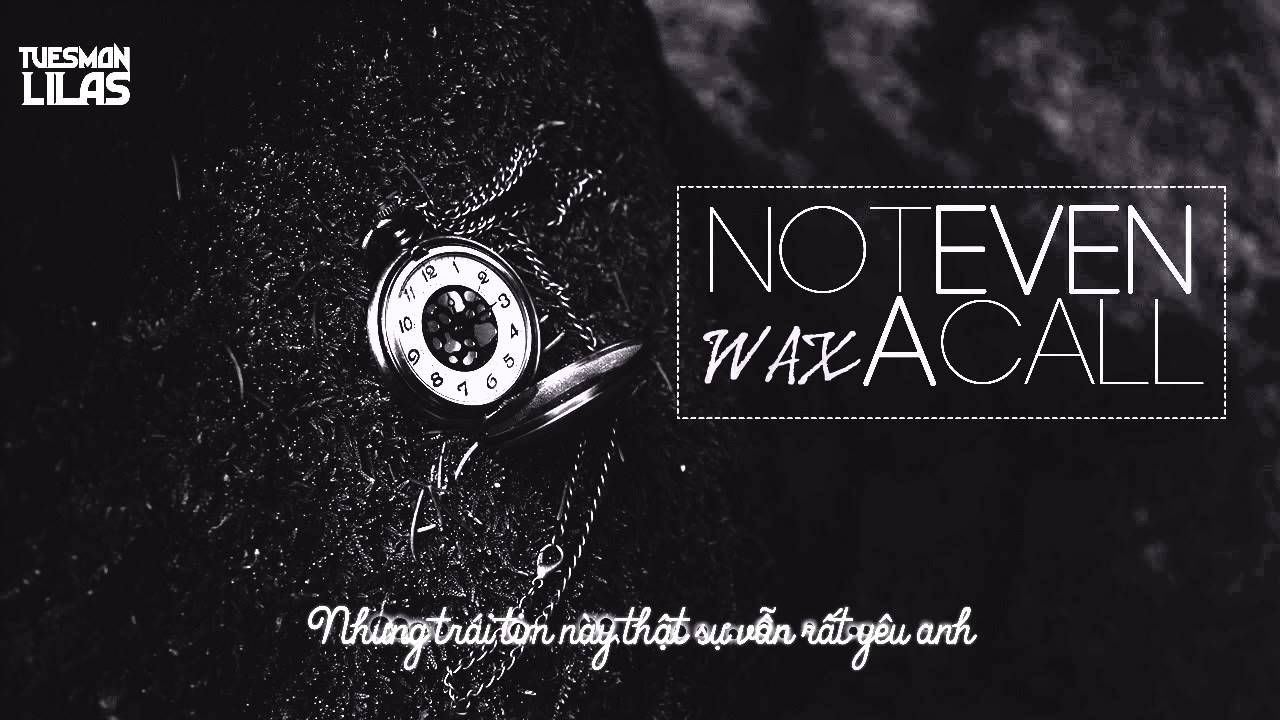 Vietsub || Not Even A Call || WAX