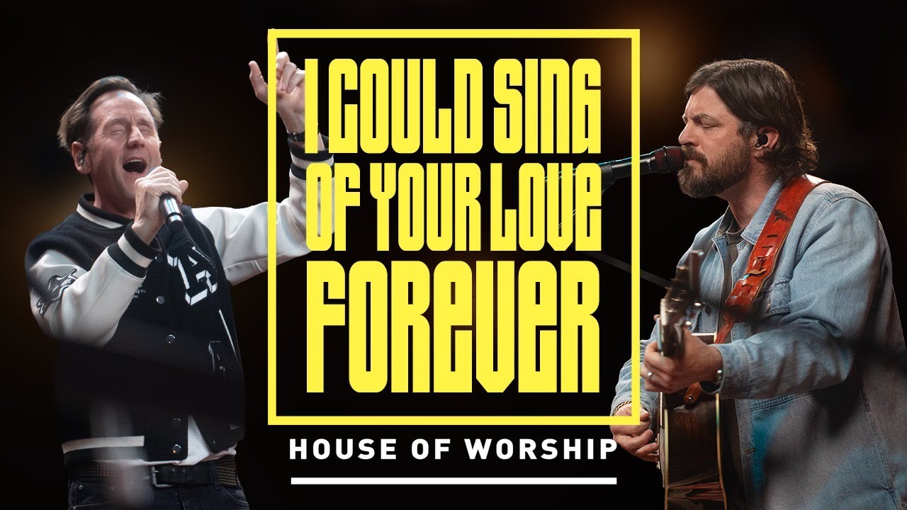House of Worship, Martin Smith, Josh Baldwin - I Could Sing Of Your Love Forever (Music Video)