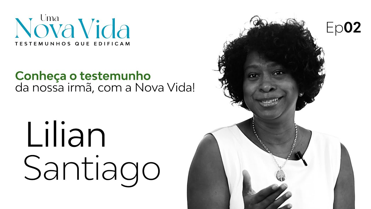 Histórias de uma Nova Vida - Ep 02 | Lilian Santiago