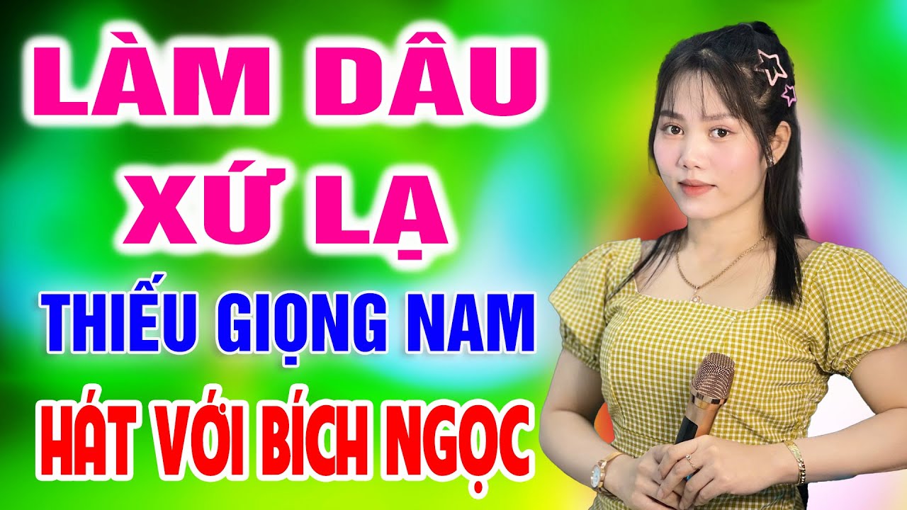 Karaoke Làm Dâu Xứ Lạ ➤ Song Ca Cùng Bích Ngọc ➤ Karaoke Thiếu Giọng Nam