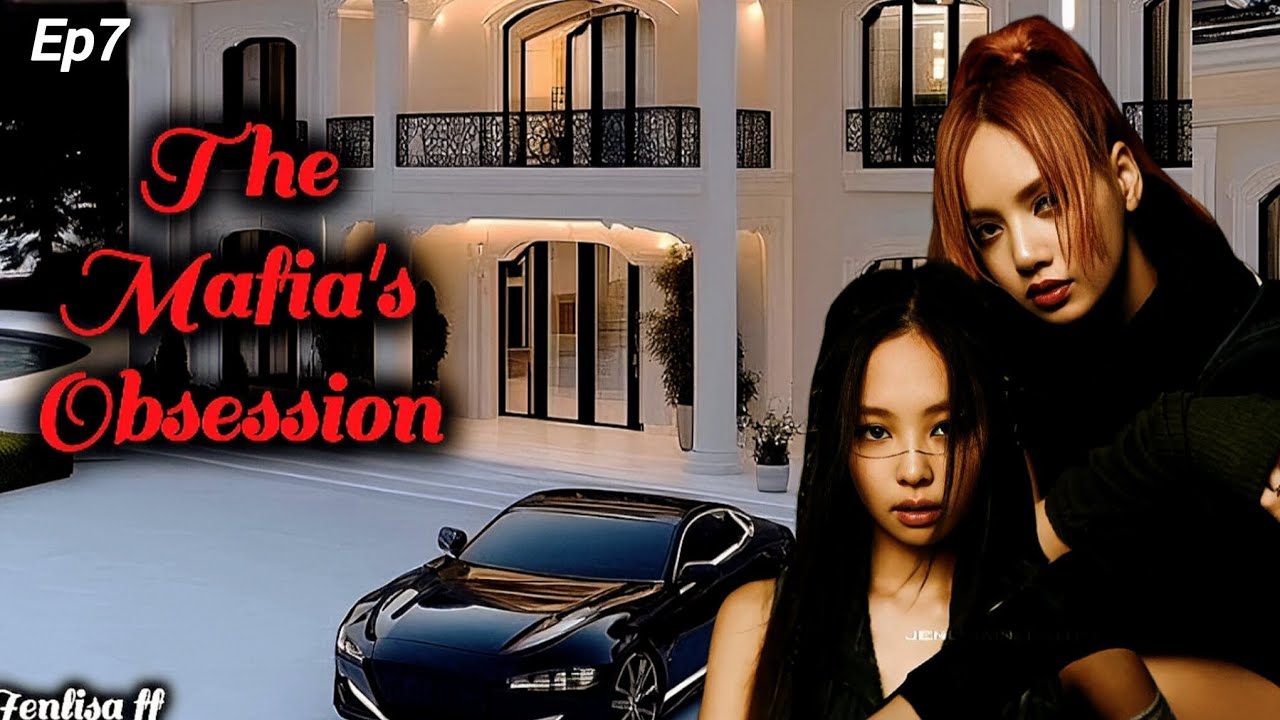 The Mafia's Obsession/ Ep7/ Jenlisa ff 