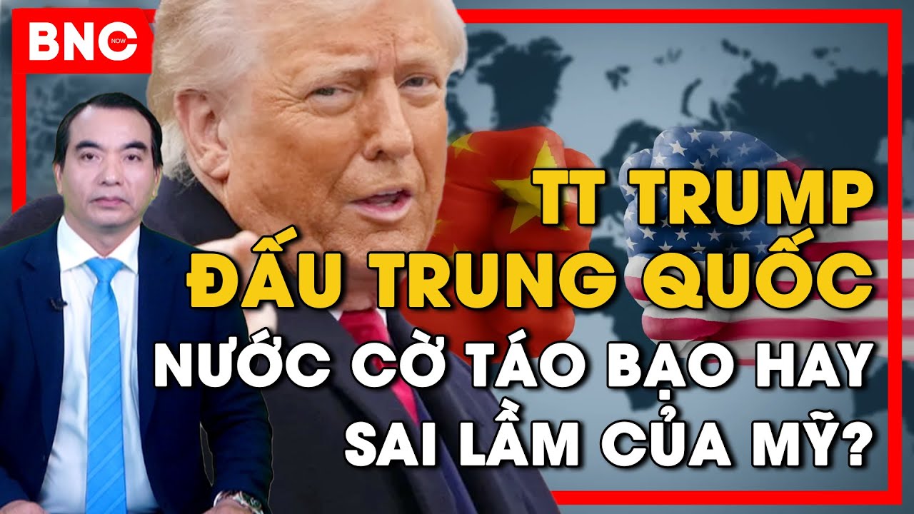 Bình luận quốc tế: Mỹ - Trung quyết đấu, từ thương mại đến địa chính trị, thế giới chờ đợi gì?
