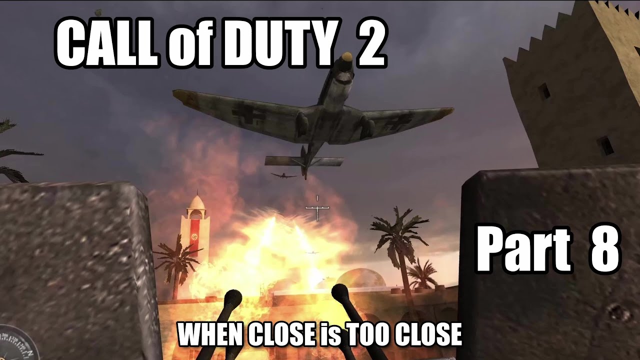 Call of Duty 2: Part 8 - Very Very Close Combat!