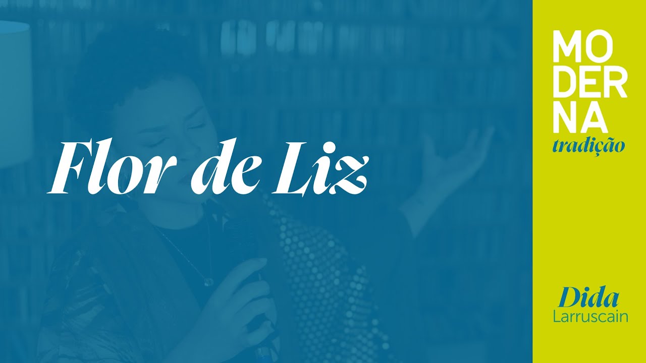 Flor de Liz | Moderna Tradição - Dida Larruscain