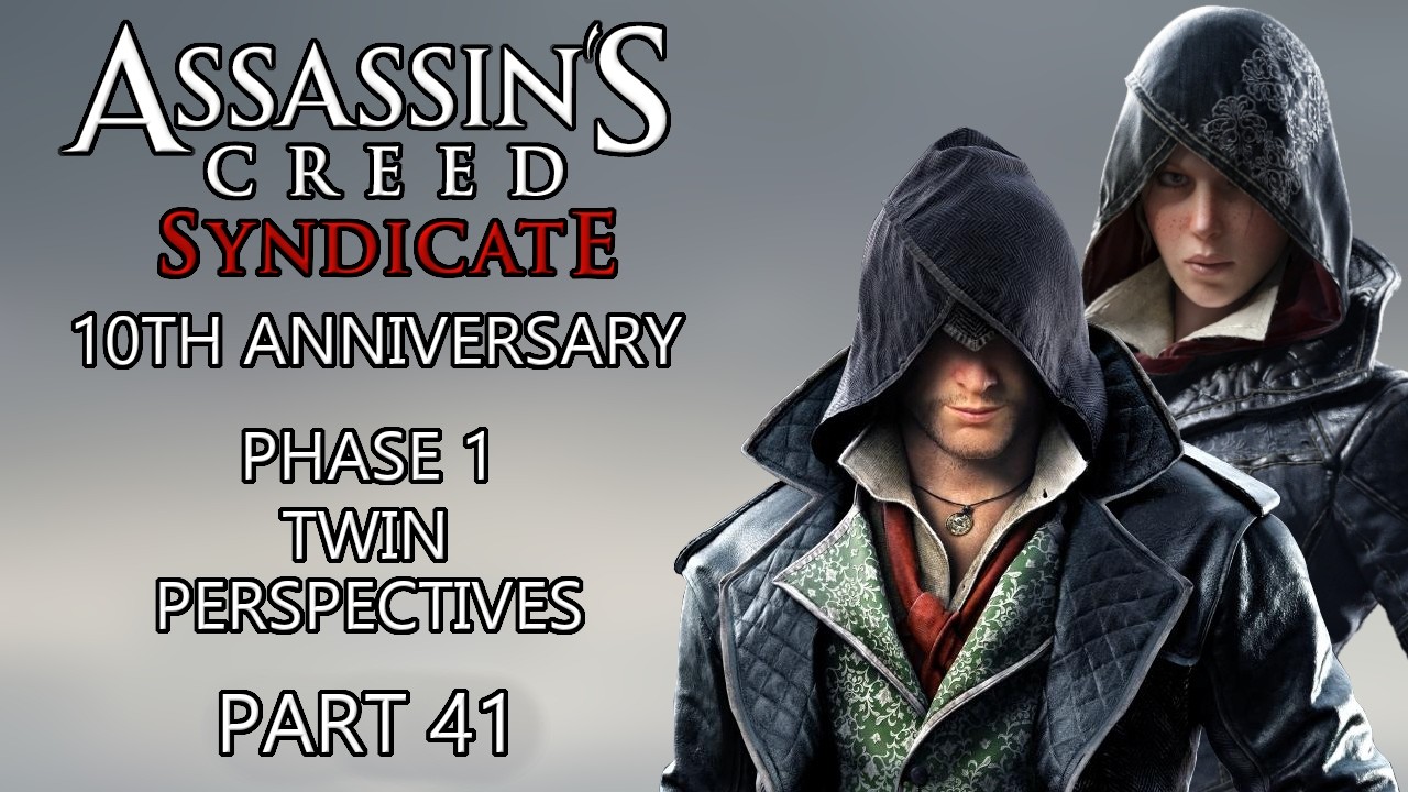 [10TH ANNIVERSARY] Twin Perspectives * Assassin's Creed Syndicate * Part 41