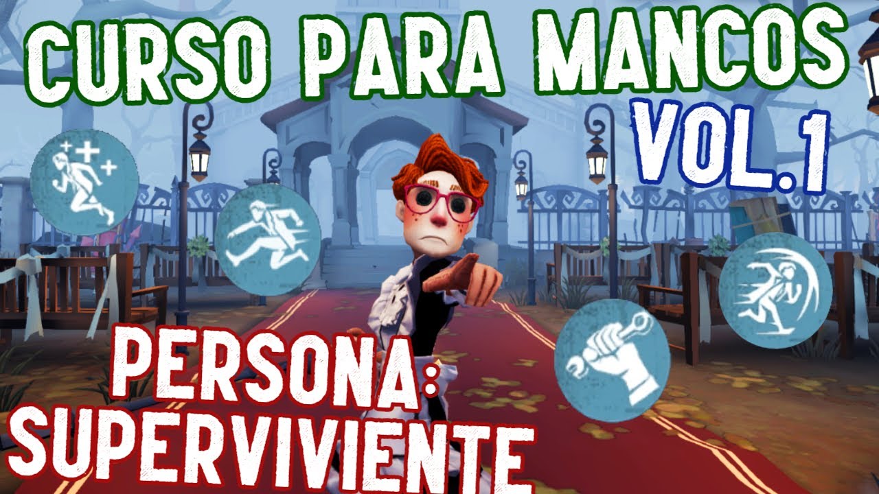 CURSO INTENSIVO PARA MANCOS VOL.1 - PERSONA: SUPERVIVIENTE / IDENTITY V / GUIA EN ESPA&Ntilde;OL