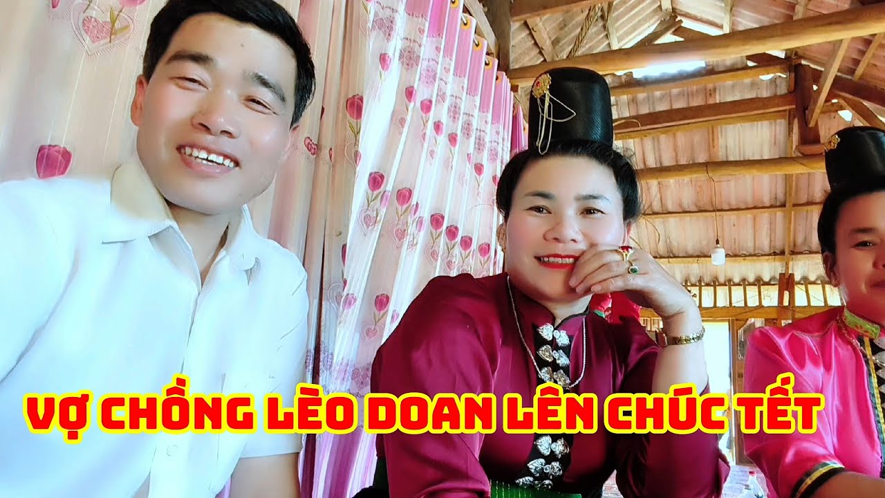 Vợ chồng Chủ Kênh Lèo Doan Lên chúc Tết bà một láo ních tiên bản trọ ngã chiềng pha thuận châu 