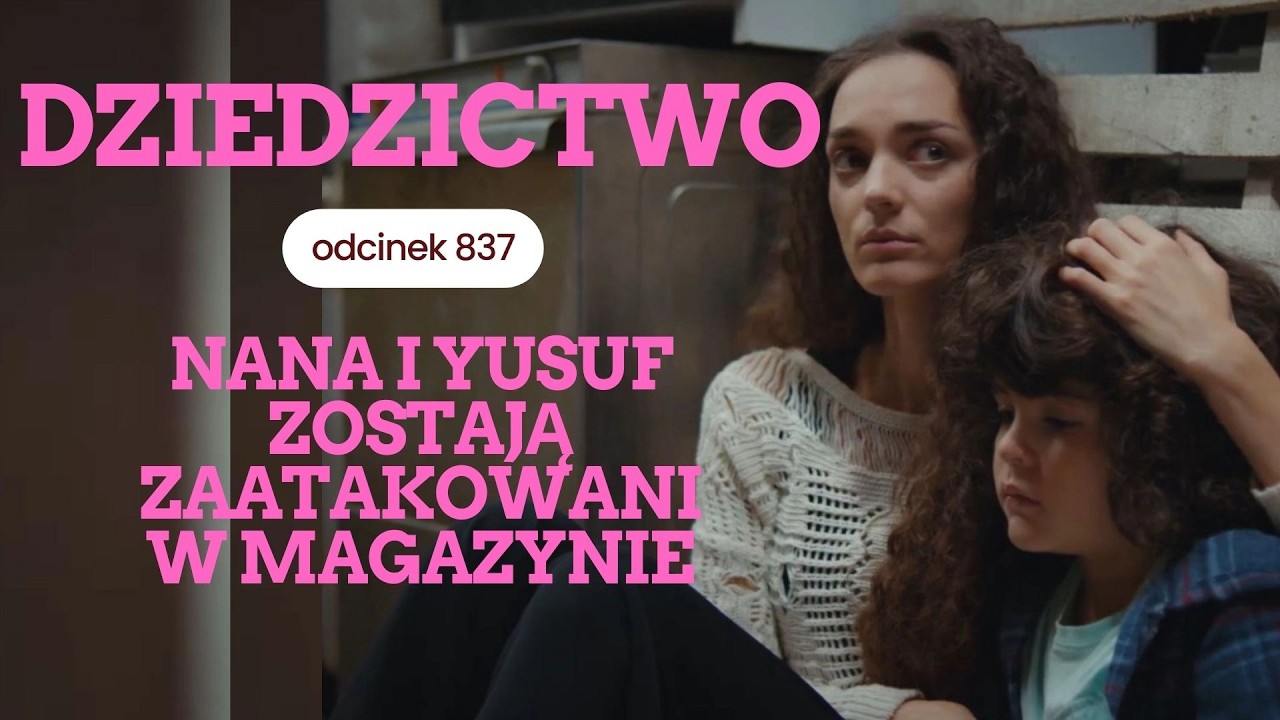 Dziedzictwo 837 - streszczenie. Nana i Yusuf zostają zaatakowani w magazynie