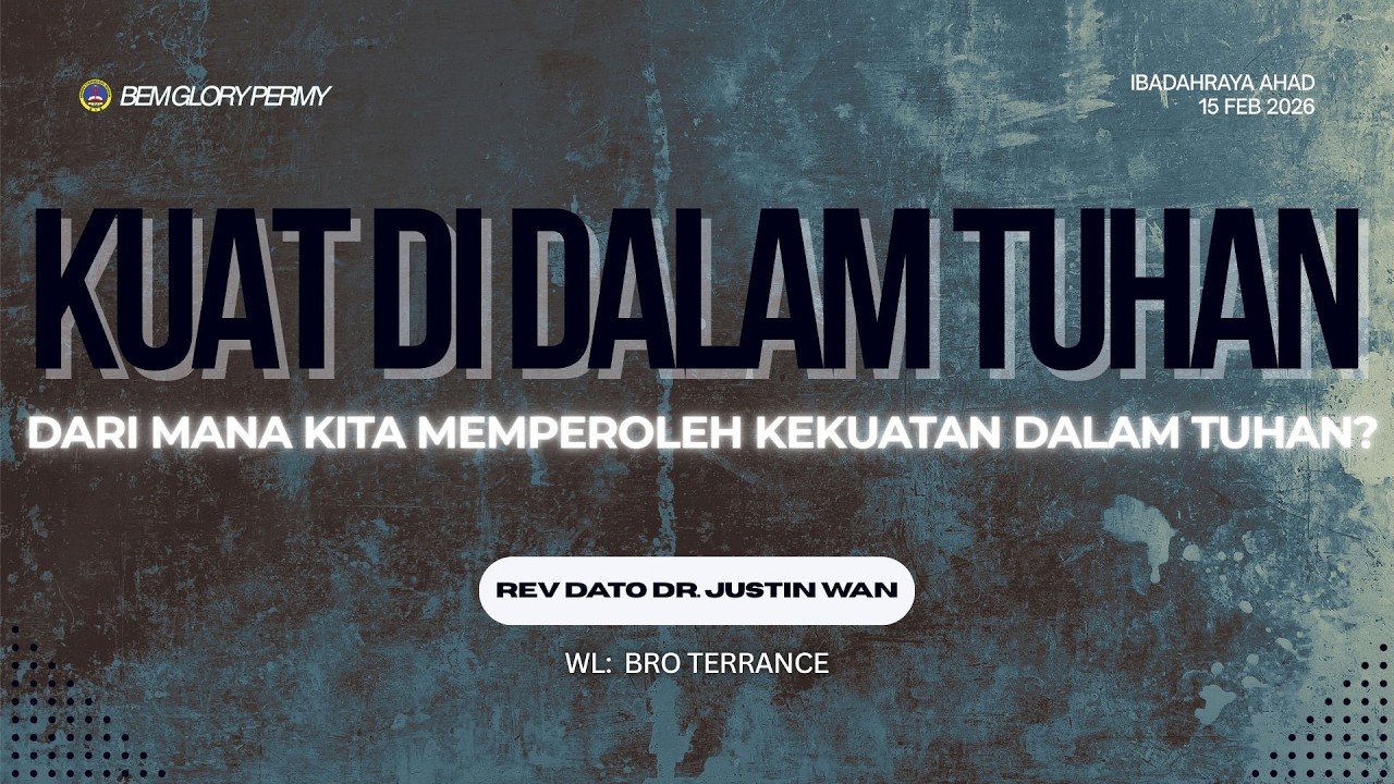KUAT DI DALAM TUHAN | REV DATO DR. JUSTIN WAN