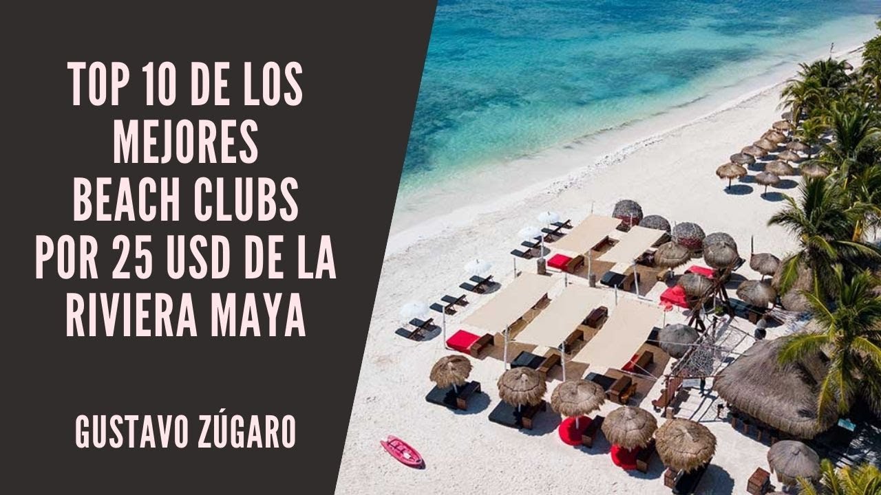 GZ - 10 Beach Clubs de la Riviera Maya por 25 USD ($500) para pasar el día