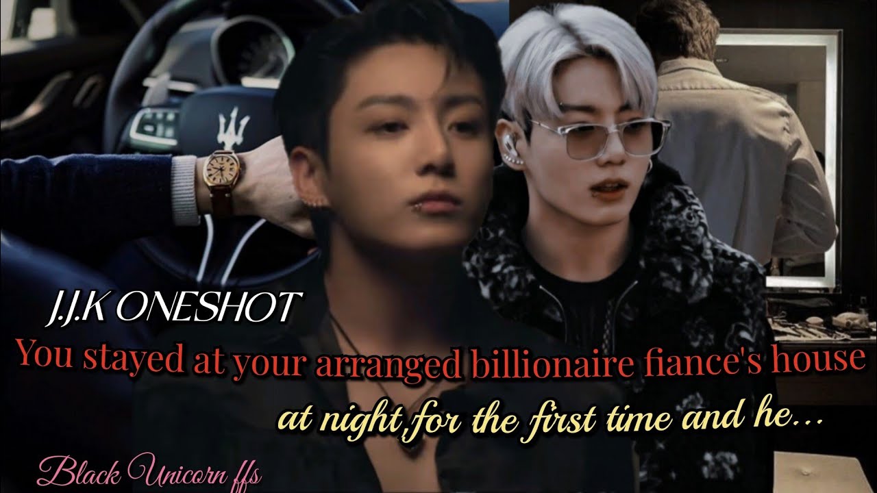 ||Jungkook ff|| You went to your Arranged Billionaire fiance's house #btsff #jungkookff #oneshot