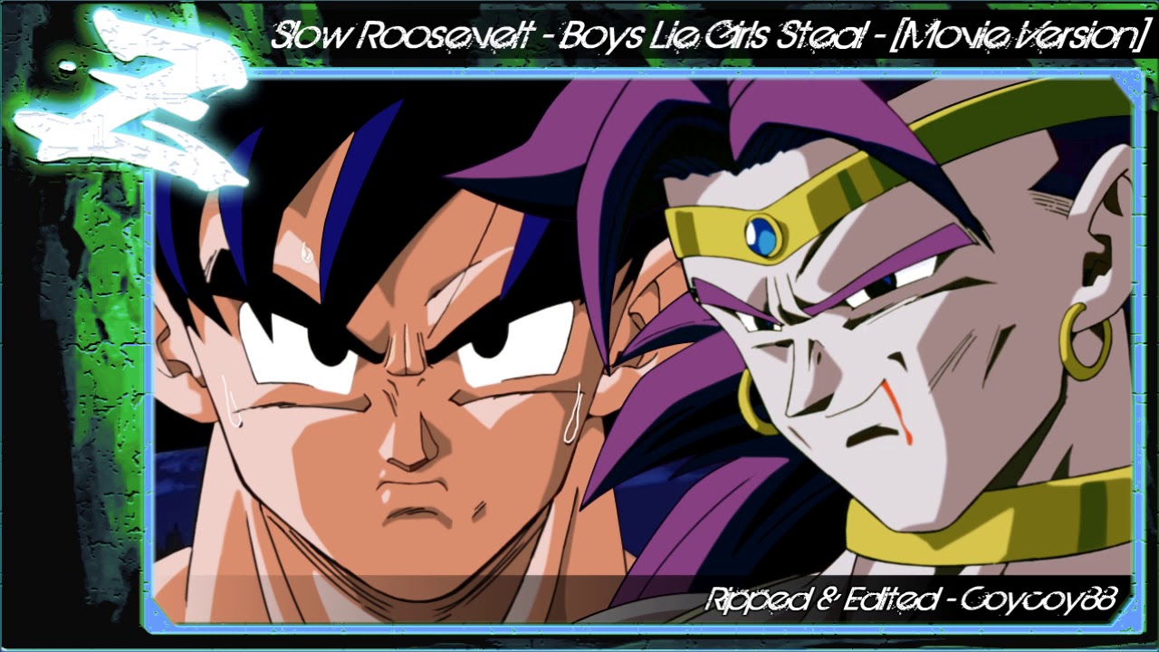 Broly - TLSS - Slow Roosevelt - (Boys Lie Girls Steal) - [Movie Version]