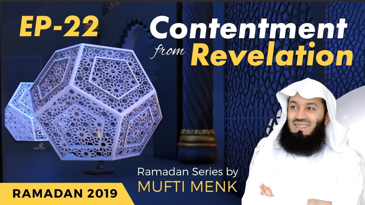 Refine your Speech - Episode 22 -  Contentment from Revelation - Mufti Menk