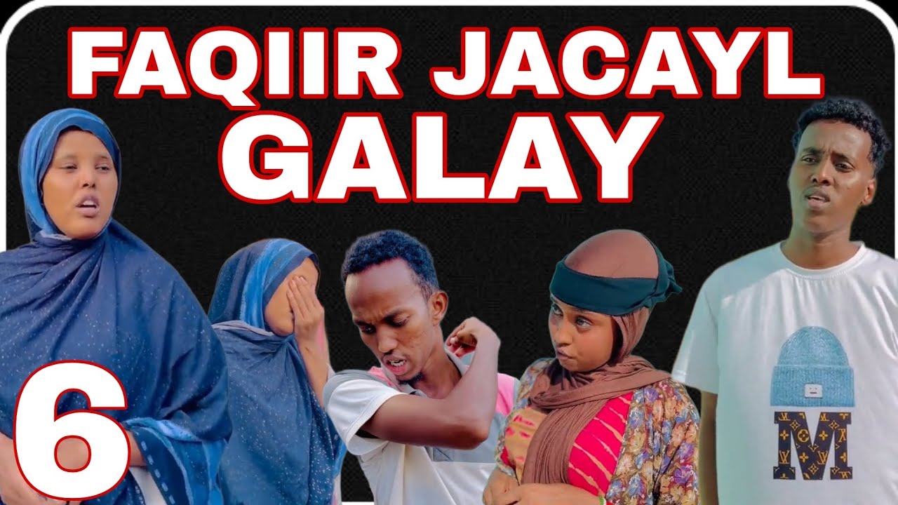 MUSALSALKA FAQIIR JACAYL GALAY PART 6