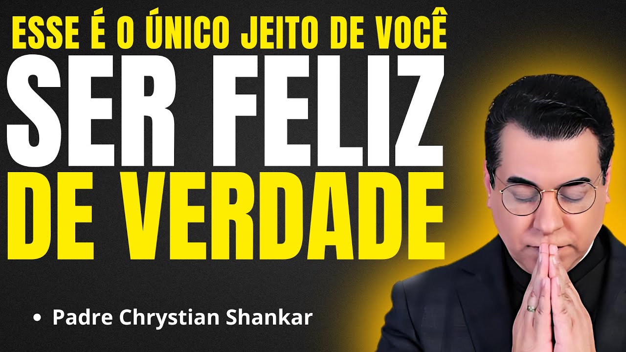 DESCUBRA ONDE ENCONTRAR A VERDADEIRA FELICIDADE | Pregação Padre Chrystian Shankar✨🙏