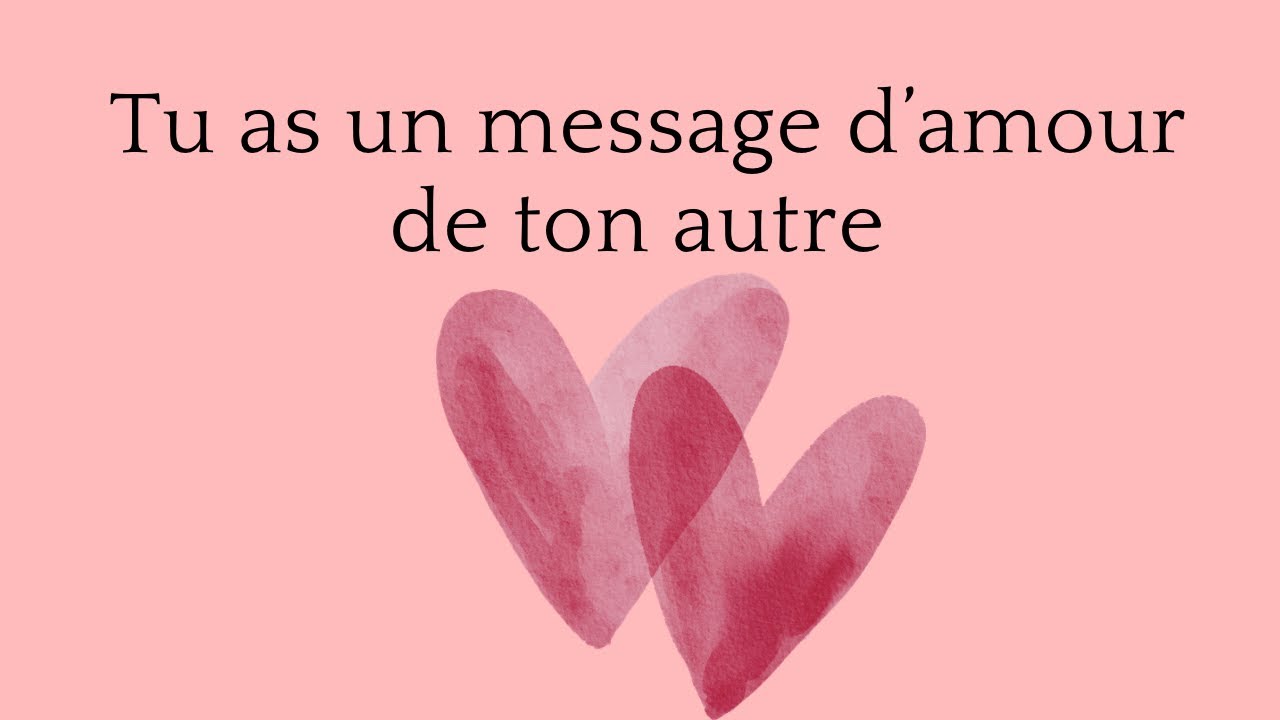 💌TU AS UN MESSAGE D’AMOUR DE TON AUTRE 🧡💛❤️