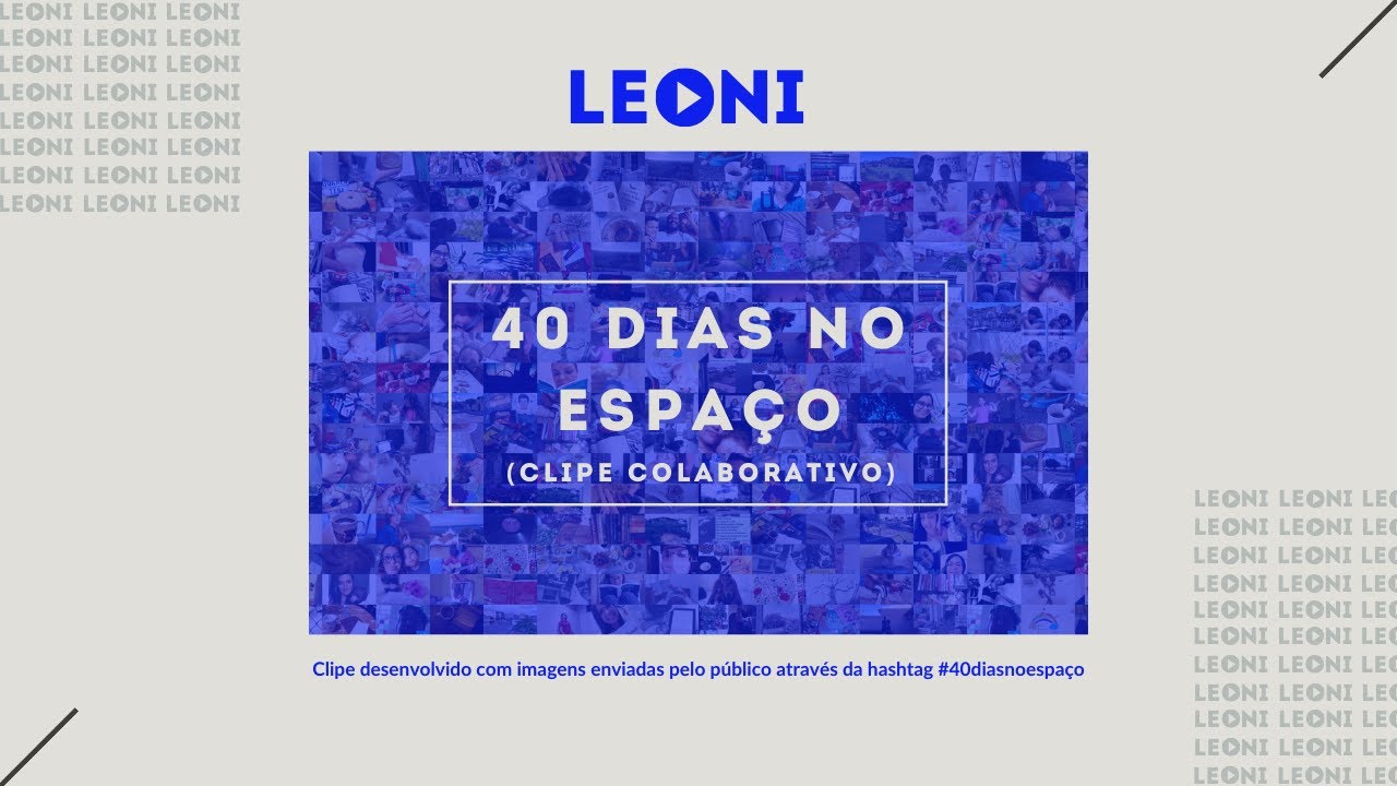 Leoni | 40 dias no espaço (clipe colaborativo)