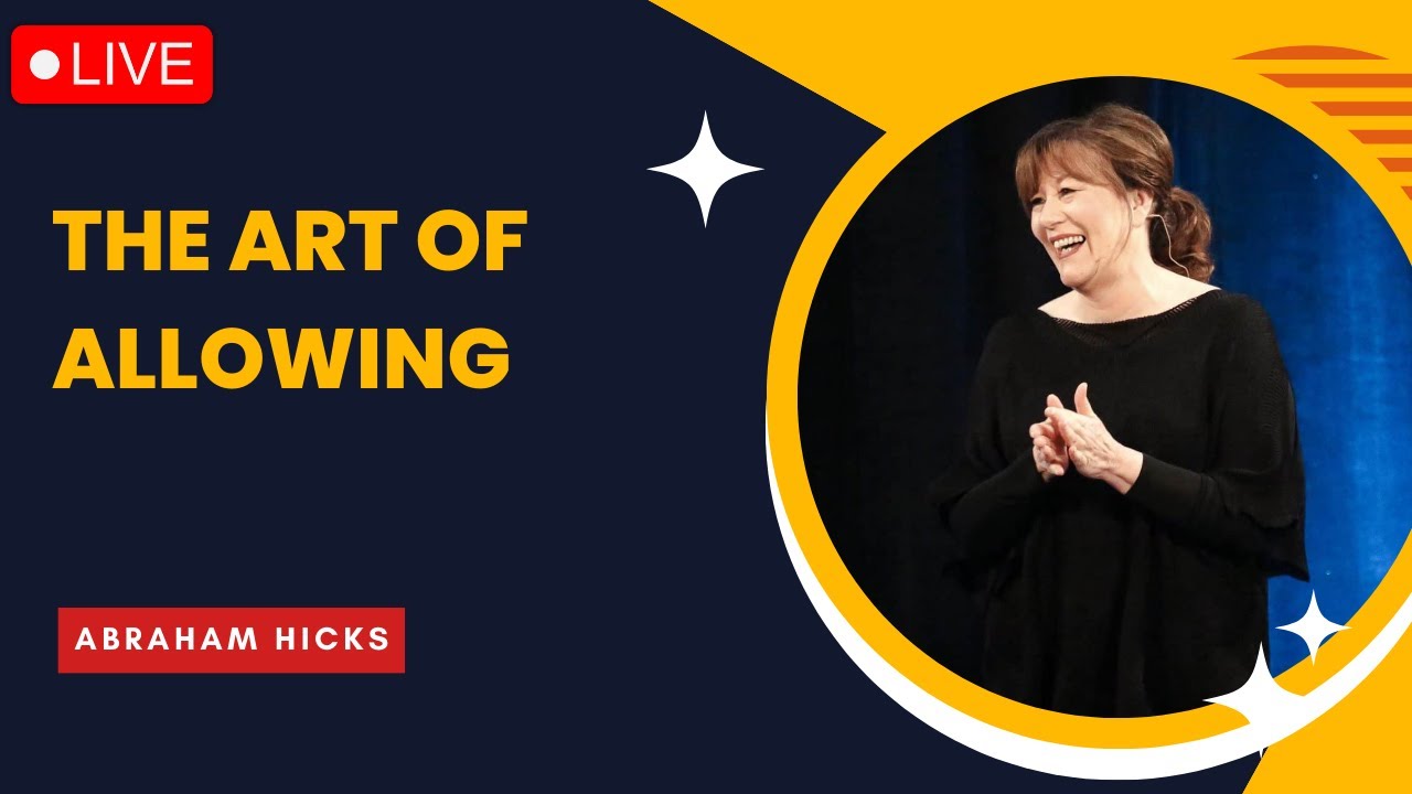 The Art of Allowing: Letting Go and Trusting in the Universe with Abraham Hicks