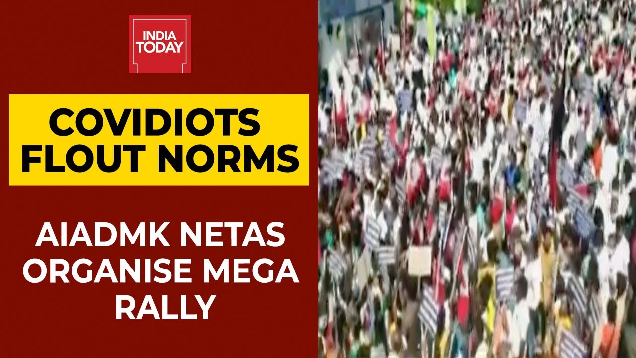 AIADMK leaders Flout Covid Norms; No Masks, No Social Distancing At Mega AIADMK Rally | India Today