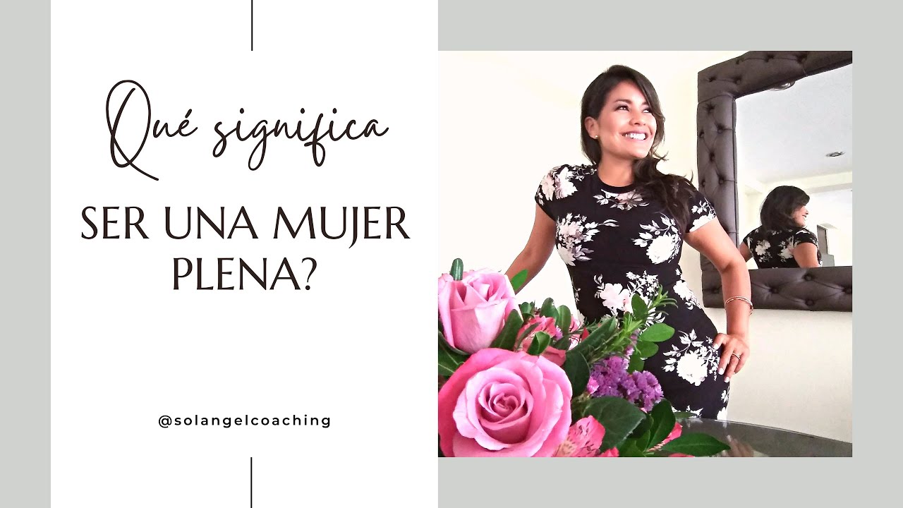Qué significa ser una mujer plena